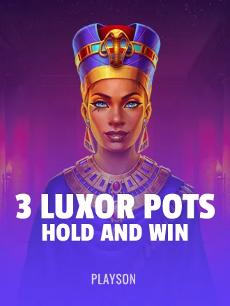 3 Luxor Pots: Hold and Win
